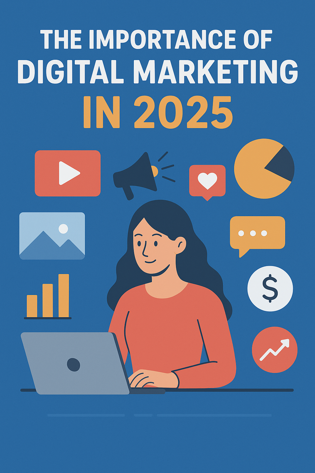 the importance of digital marketing in 2025 Digital Marketing in 2025